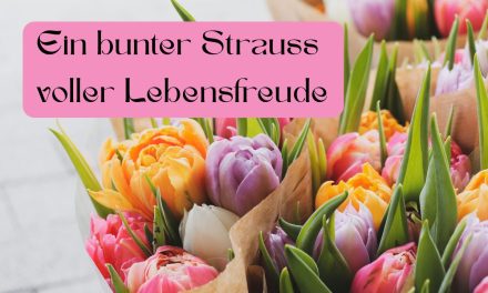 Ein bunter Strauss voller Lebensfreude